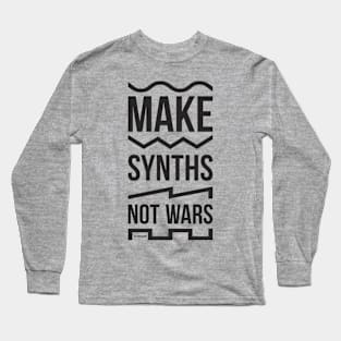 Make Synths Not Wars / Black Long Sleeve T-Shirt